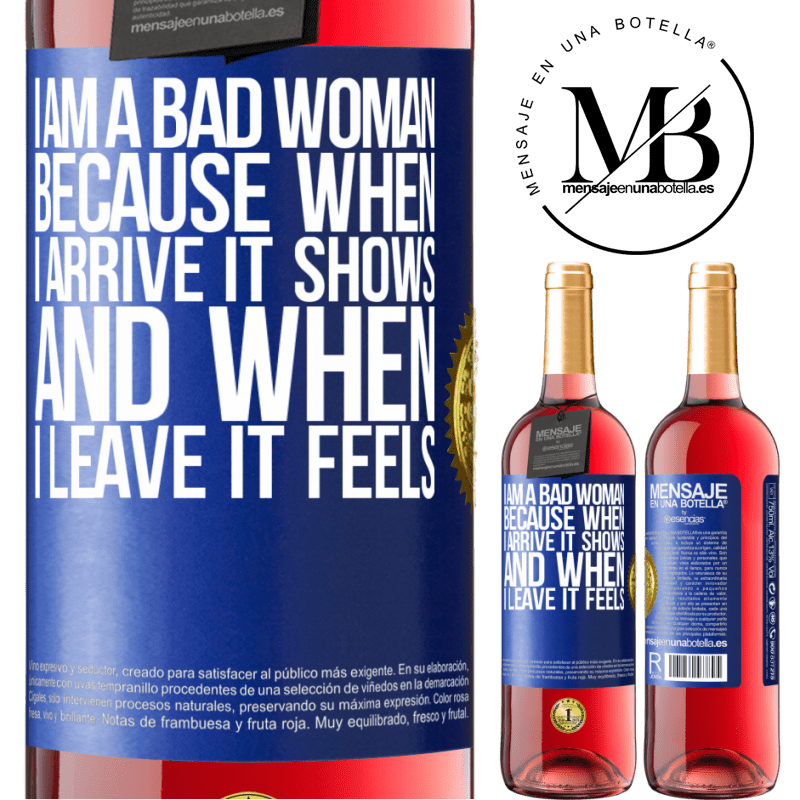 29,95 € Free Shipping | Rosé Wine ROSÉ Edition I am a bad woman, because when I arrive it shows, and when I leave it feels Blue Label. Customizable label Young wine Harvest 2021 Tempranillo
