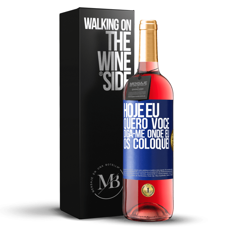 29,95 € Envio grátis | Vinho rosé Edição ROSÉ Hoje eu quero você. Diga-me onde eu os coloquei Etiqueta Azul. Etiqueta personalizável Vinho jovem Colheita 2024 Tempranillo