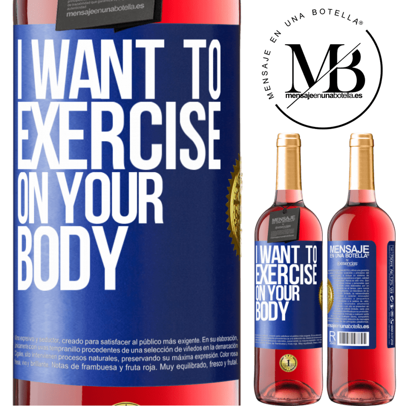24,95 € Free Shipping | Rosé Wine ROSÉ Edition I want to exercise on your body Blue Label. Customizable label Young wine Harvest 2021 Tempranillo