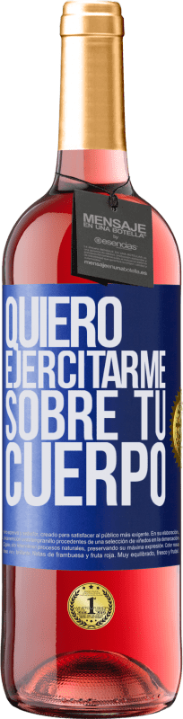 29,95 € | Vino Rosado Edición ROSÉ Quiero ejercitarme sobre tu cuerpo Etiqueta Azul. Etiqueta personalizable Vino joven Cosecha 2023 Tempranillo