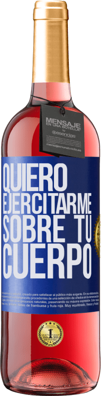 29,95 € | Vino Rosado Edición ROSÉ Quiero ejercitarme sobre tu cuerpo Etiqueta Azul. Etiqueta personalizable Vino joven Cosecha 2024 Tempranillo