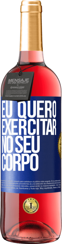 29,95 € | Vinho rosé Edição ROSÉ Eu quero exercitar no seu corpo Etiqueta Azul. Etiqueta personalizável Vinho jovem Colheita 2023 Tempranillo