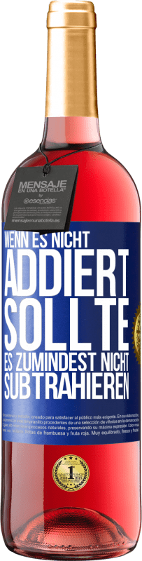 29,95 € Kostenloser Versand | Roséwein ROSÉ Ausgabe Wenn es nicht addiert, sollte es zumindest nicht subtrahieren Blaue Markierung. Anpassbares Etikett Junger Wein Ernte 2025 Tempranillo