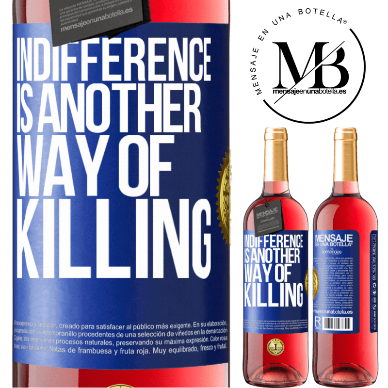 24,95 € Free Shipping | Rosé Wine ROSÉ Edition Indifference is another way of killing Blue Label. Customizable label Young wine Harvest 2021 Tempranillo