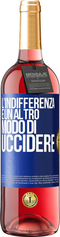 29,95 € | Vino rosato Edizione ROSÉ L'indifferenza è un altro modo di uccidere Etichetta Blu. Etichetta personalizzabile Vino giovane Raccogliere 2024 Tempranillo