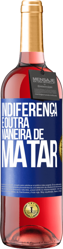 29,95 € | Vinho rosé Edição ROSÉ Indiferença é outra maneira de matar Etiqueta Azul. Etiqueta personalizável Vinho jovem Colheita 2024 Tempranillo