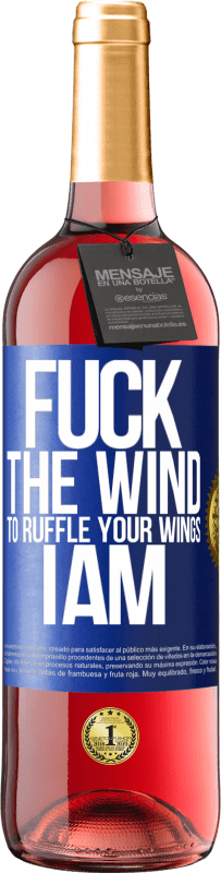 29,95 € | Rosé Wine ROSÉ Edition Fuck the wind, to ruffle your wings, I am Blue Label. Customizable label Young wine Harvest 2024 Tempranillo