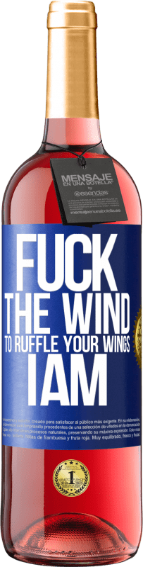 29,95 € Free Shipping | Rosé Wine ROSÉ Edition Fuck the wind, to ruffle your wings, I am Blue Label. Customizable label Young wine Harvest 2025 Tempranillo
