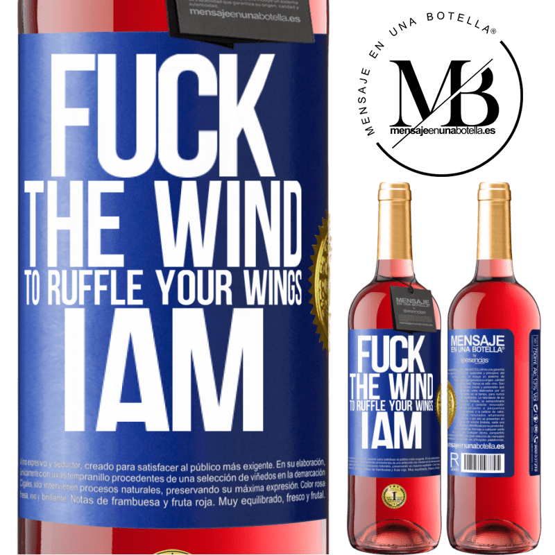 29,95 € Free Shipping | Rosé Wine ROSÉ Edition Fuck the wind, to ruffle your wings, I am Blue Label. Customizable label Young wine Harvest 2021 Tempranillo