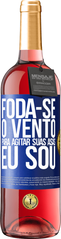 29,95 € | Vinho rosé Edição ROSÉ Foda-se o vento, para agitar suas asas, eu sou Etiqueta Azul. Etiqueta personalizável Vinho jovem Colheita 2024 Tempranillo