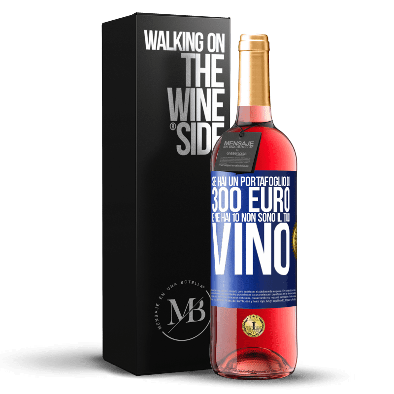 29,95 € Spedizione Gratuita | Vino rosato Edizione ROSÉ Se hai un portafoglio di 300 euro e ne hai 10, non sono il tuo vino Etichetta Blu. Etichetta personalizzabile Vino giovane Raccogliere 2024 Tempranillo