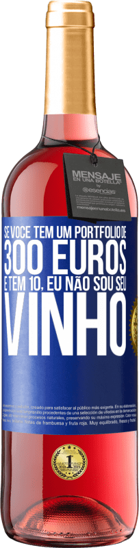 29,95 € | Vinho rosé Edição ROSÉ Se você tem um portfólio de 300 euros e tem 10, eu não sou seu vinho Etiqueta Azul. Etiqueta personalizável Vinho jovem Colheita 2024 Tempranillo