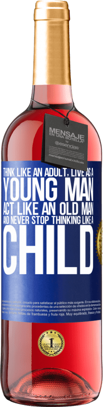 29,95 € | Rosé Wine ROSÉ Edition Think like an adult, live as a young man, act like an old man and never stop thinking like a child Blue Label. Customizable label Young wine Harvest 2023 Tempranillo