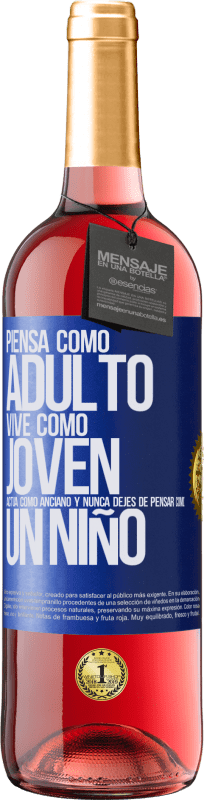 29,95 € Envío gratis | Vino Rosado Edición ROSÉ Piensa como adulto, vive como joven, actúa como anciano y nunca dejes de pensar como un niño Etiqueta Azul. Etiqueta personalizable Vino joven Cosecha 2025 Tempranillo