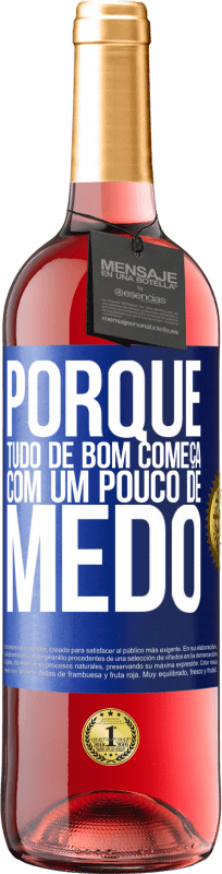 «Porque tudo de bom começa com um pouco de medo» Edição ROSÉ