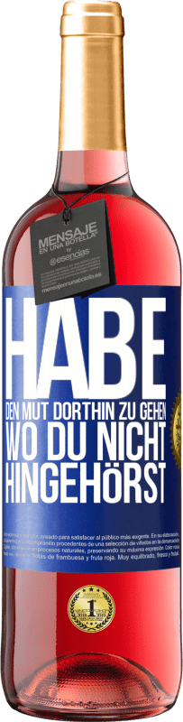 29,95 € | Roséwein ROSÉ Ausgabe Habe den Mut dorthin zu gehen, wo du nicht hingehörst Blaue Markierung. Anpassbares Etikett Junger Wein Ernte 2025 Tempranillo