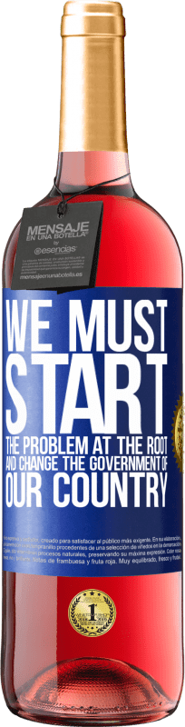 29,95 € Free Shipping | Rosé Wine ROSÉ Edition We must start the problem at the root, and change the government of our country Blue Label. Customizable label Young wine Harvest 2024 Tempranillo