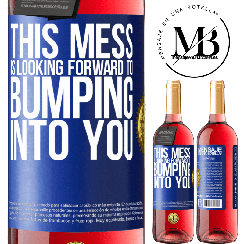29,95 € Free Shipping | Rosé Wine ROSÉ Edition This mess is looking forward to bumping into you Blue Label. Customizable label Young wine Harvest 2021 Tempranillo