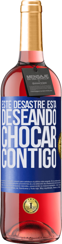 29,95 € Envío gratis | Vino Rosado Edición ROSÉ Este desastre está deseando chocar contigo Etiqueta Azul. Etiqueta personalizable Vino joven Cosecha 2025 Tempranillo