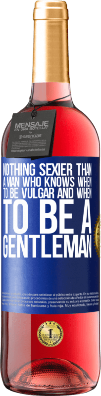 29,95 € | Rosé Wine ROSÉ Edition Nothing sexier than a man who knows when to be vulgar and when to be a gentleman Blue Label. Customizable label Young wine Harvest 2023 Tempranillo