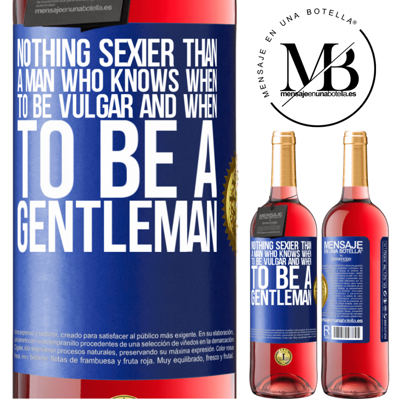 29,95 € Free Shipping | Rosé Wine ROSÉ Edition Nothing sexier than a man who knows when to be vulgar and when to be a gentleman Blue Label. Customizable label Young wine Harvest 2021 Tempranillo