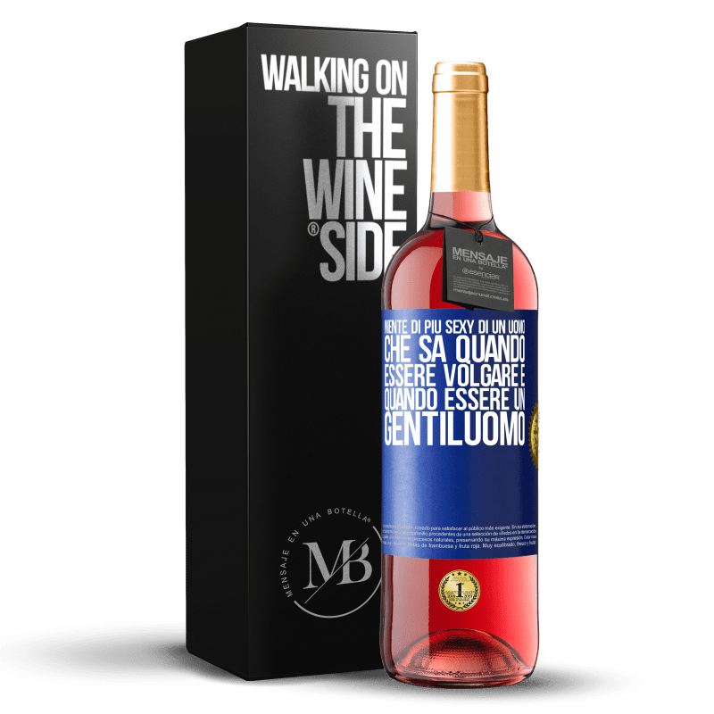 29,95 € Spedizione Gratuita | Vino rosato Edizione ROSÉ Niente di più sexy di un uomo che sa quando essere volgare e quando essere un gentiluomo Etichetta Blu. Etichetta personalizzabile Vino giovane Raccogliere 2025 Tempranillo