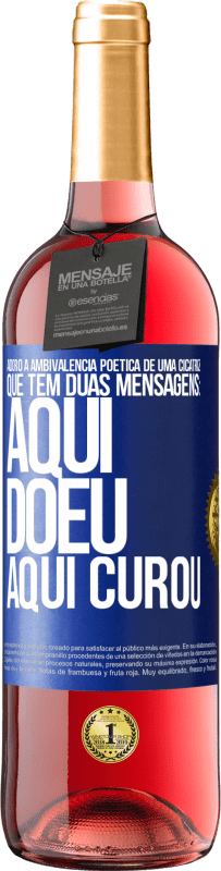 29,95 € | Vinho rosé Edição ROSÉ Adoro a ambivalência poética de uma cicatriz, que tem duas mensagens: aqui doeu, aqui curou Etiqueta Azul. Etiqueta personalizável Vinho jovem Colheita 2025 Tempranillo