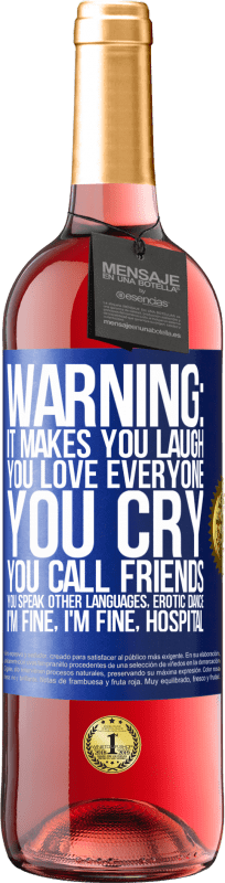 29,95 € | Rosé Wine ROSÉ Edition Warning: it makes you laugh, you love everyone, you cry, you call friends, you speak other languages, erotic dance, I'm fine Blue Label. Customizable label Young wine Harvest 2024 Tempranillo