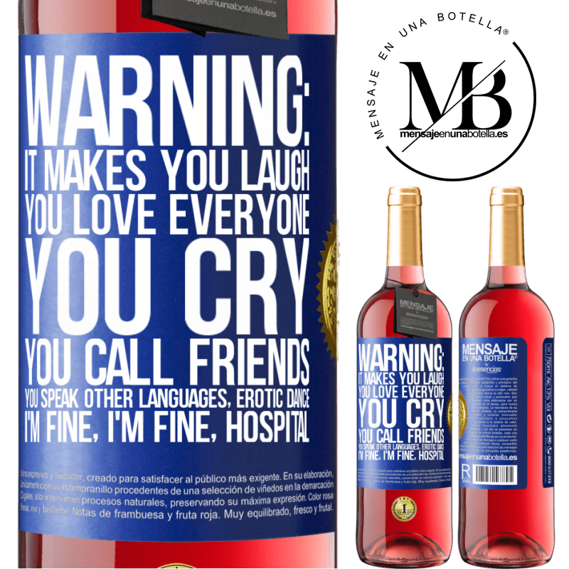 29,95 € Free Shipping | Rosé Wine ROSÉ Edition Warning: it makes you laugh, you love everyone, you cry, you call friends, you speak other languages, erotic dance, I'm fine Blue Label. Customizable label Young wine Harvest 2022 Tempranillo