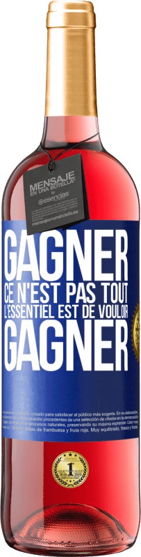 29,95 € | Vin rosé Édition ROSÉ Gagner ce n'est pas tout, l'essentiel est de vouloir gagner Étiquette Bleue. Étiquette personnalisable Vin jeune Récolte 2024 Tempranillo