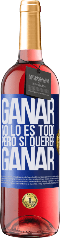 29,95 € | Vino Rosado Edición ROSÉ Ganar no lo es todo, pero sí querer ganar Etiqueta Azul. Etiqueta personalizable Vino joven Cosecha 2024 Tempranillo