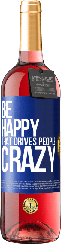 29,95 € Free Shipping | Rosé Wine ROSÉ Edition Be happy. That drives people crazy Blue Label. Customizable label Young wine Harvest 2025 Tempranillo