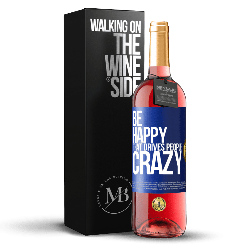 29,95 € Free Shipping | Rosé Wine ROSÉ Edition Be happy. That drives people crazy Blue Label. Customizable label Young wine Harvest 2024 Tempranillo