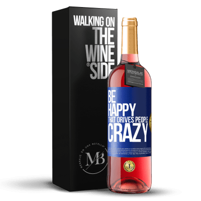 «Be happy. That drives people crazy» ROSÉ Edition