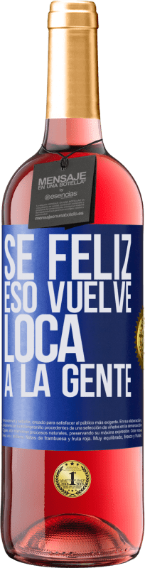 29,95 € | Vino Rosado Edición ROSÉ Sé feliz. Eso vuelve loca a la gente Etiqueta Azul. Etiqueta personalizable Vino joven Cosecha 2024 Tempranillo