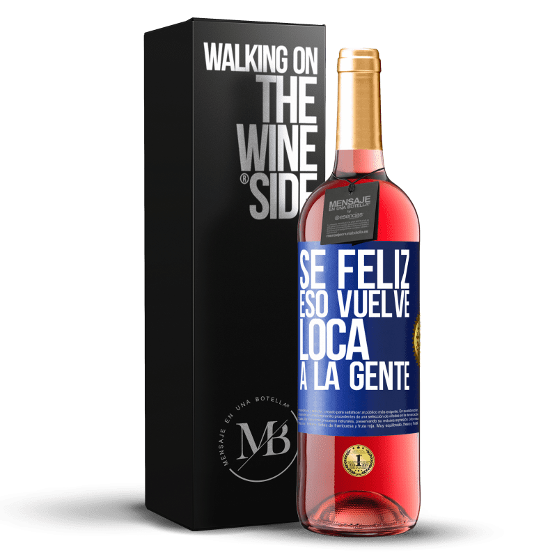 29,95 € Envío gratis | Vino Rosado Edición ROSÉ Sé feliz. Eso vuelve loca a la gente Etiqueta Azul. Etiqueta personalizable Vino joven Cosecha 2024 Tempranillo