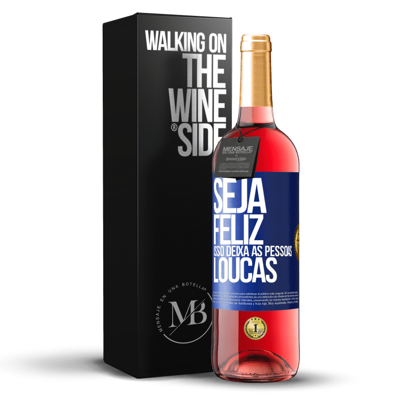 29,95 € Envio grátis | Vinho rosé Edição ROSÉ Seja feliz. Isso deixa as pessoas loucas Etiqueta Azul. Etiqueta personalizável Vinho jovem Colheita 2024 Tempranillo