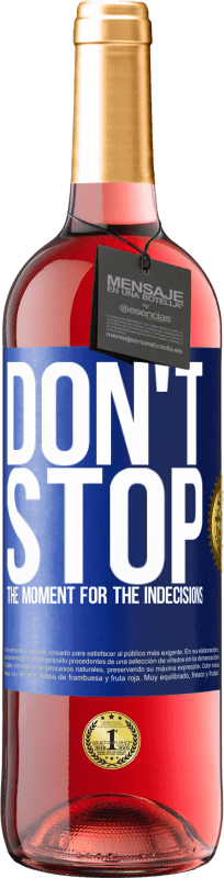 29,95 € | Rosé Wine ROSÉ Edition Don't stop the moment for the indecisions Blue Label. Customizable label Young wine Harvest 2023 Tempranillo