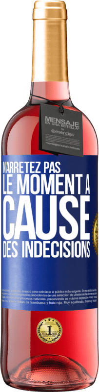 29,95 € | Vin rosé Édition ROSÉ N'arrêtez pas le moment à cause des indécisions Étiquette Bleue. Étiquette personnalisable Vin jeune Récolte 2024 Tempranillo