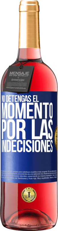 29,95 € Envío gratis | Vino Rosado Edición ROSÉ No detengas el momento por las indecisiones Etiqueta Azul. Etiqueta personalizable Vino joven Cosecha 2024 Tempranillo