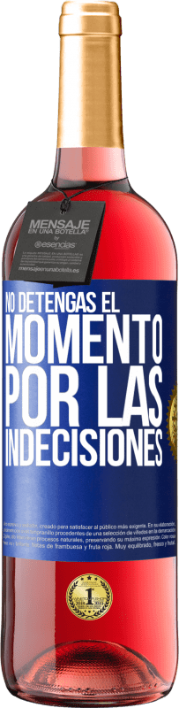 29,95 € Envío gratis | Vino Rosado Edición ROSÉ No detengas el momento por las indecisiones Etiqueta Azul. Etiqueta personalizable Vino joven Cosecha 2025 Tempranillo
