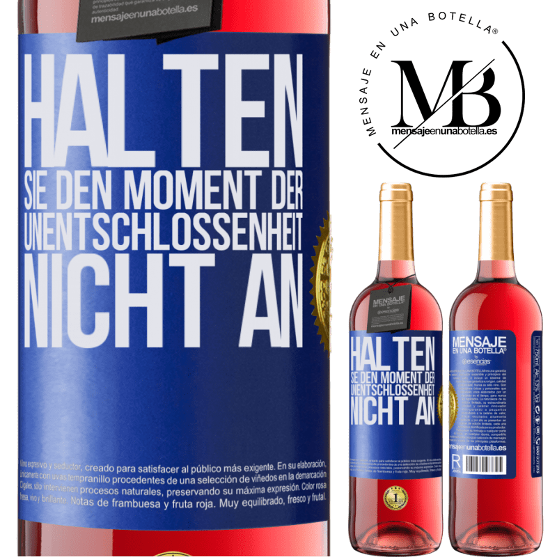 29,95 € Kostenloser Versand | Roséwein ROSÉ Ausgabe Halte den Moment der Unentschlossenheit nicht an Blaue Markierung. Anpassbares Etikett Junger Wein Ernte 2023 Tempranillo