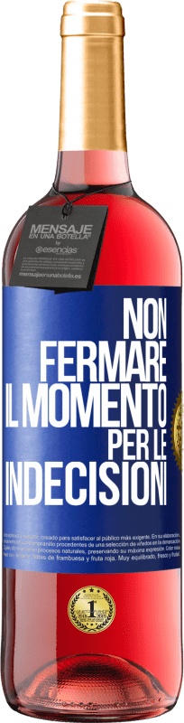 29,95 € | Vino rosato Edizione ROSÉ Non fermare il momento per le indecisioni Etichetta Blu. Etichetta personalizzabile Vino giovane Raccogliere 2025 Tempranillo