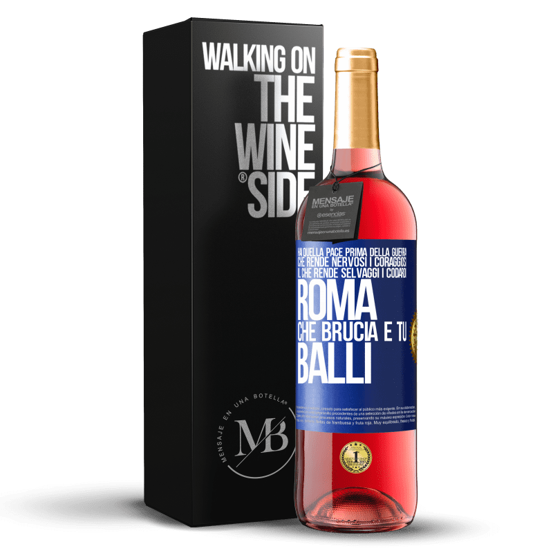 29,95 € Spedizione Gratuita | Vino rosato Edizione ROSÉ Hai quella pace prima della guerra che rende nervosi i coraggiosi, il che rende selvaggi i codardi. Roma che brucia e tu Etichetta Blu. Etichetta personalizzabile Vino giovane Raccogliere 2024 Tempranillo