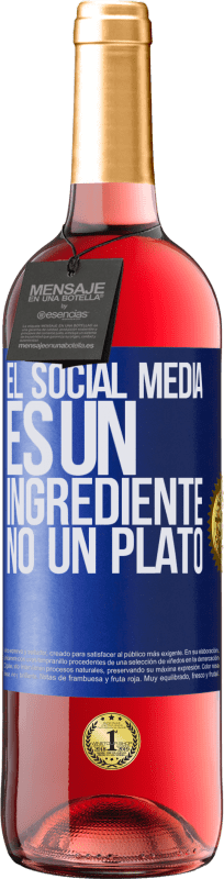 29,95 € | Vino Rosado Edición ROSÉ El social media es un ingrediente, no un plato Etiqueta Azul. Etiqueta personalizable Vino joven Cosecha 2023 Tempranillo