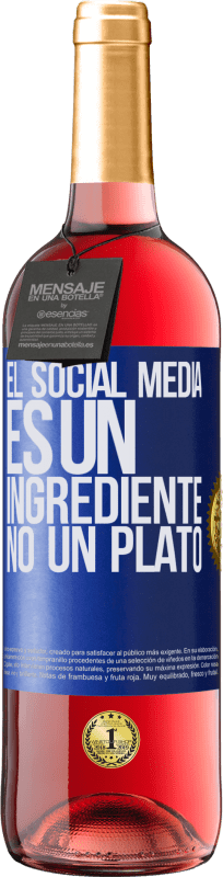 29,95 € | Vino Rosado Edición ROSÉ El social media es un ingrediente, no un plato Etiqueta Azul. Etiqueta personalizable Vino joven Cosecha 2025 Tempranillo