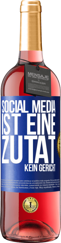 29,95 € | Roséwein ROSÉ Ausgabe Social Media ist eine Zutat, kein Gericht Blaue Markierung. Anpassbares Etikett Junger Wein Ernte 2023 Tempranillo
