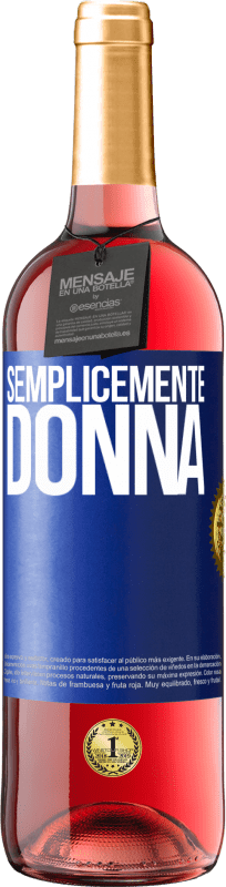 29,95 € | Vino rosato Edizione ROSÉ Semplicemente donna Etichetta Blu. Etichetta personalizzabile Vino giovane Raccogliere 2023 Tempranillo