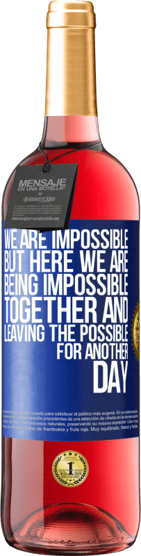 «私たちは不可能ですが、ここでは、一緒に不可能であり、可能性を別の日に残します» ROSÉエディション
