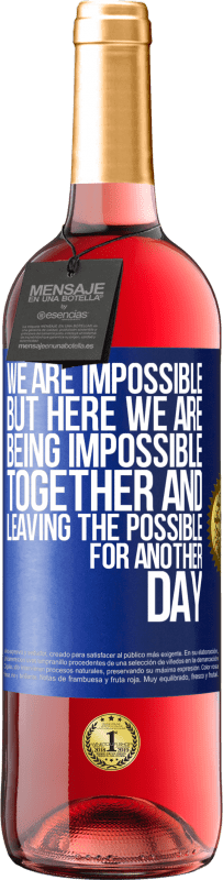 29,95 € Free Shipping | Rosé Wine ROSÉ Edition We are impossible, but here we are, being impossible together and leaving the possible for another day Blue Label. Customizable label Young wine Harvest 2025 Tempranillo